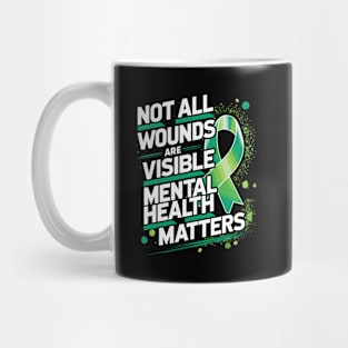 Not All Wounds Are Visible Mental Health Awareness Month Mug
